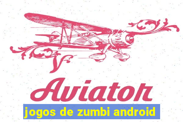 jogos de zumbi android